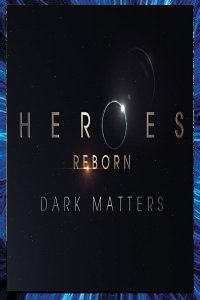 HEROES REBORN DARK MATTERS webserie de Tanner KLING 2015