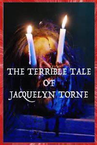 The Terrible Tale of Jacquelyn Torne Tate Steinsiek 2017 short film Affiche