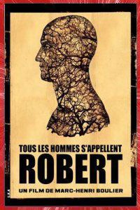 Tous les hommes s'appellent Robert Marc-Henri Boulier 2010 Affiche canal12